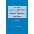 Schlegel's American Families of German Ancestry in the United States. In Four Volumes. Volume IV