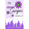 Eggplant Canyon: Books 4-6