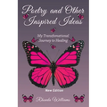 Poetry and Other Inspired Ideas: My transformational journey to healing