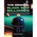 The Original Black Belt Billiards: A Book Of Shots, Drills, Patterns, Opinions, Katas And Koans To Improve Your Game