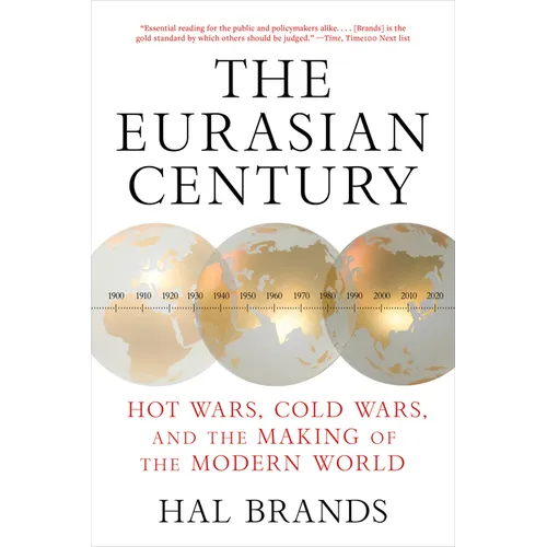 The Eurasian Century: Hot Wars, Cold Wars, and the Making of the Modern World