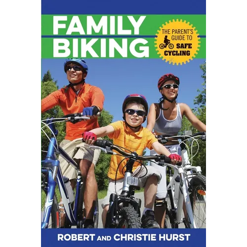 Family Biking: The Parent's Guide to Safe Cycling