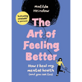 The Art of Feeling Better: How I Heal My Mental Health (and You Can Too)