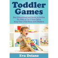 Toddler Games: Best Educational and Social Activities For Kids of 1 to 3 Year Old to Keep Your Child Busy and Obedient