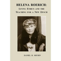 Helena Roerich: Living Ethics and the Teaching for a New Epoch