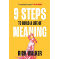 9 Steps to Build a Life of Meaning: How to Unlock Your Mind, Happiness, Power, and Your Enemy's Demise