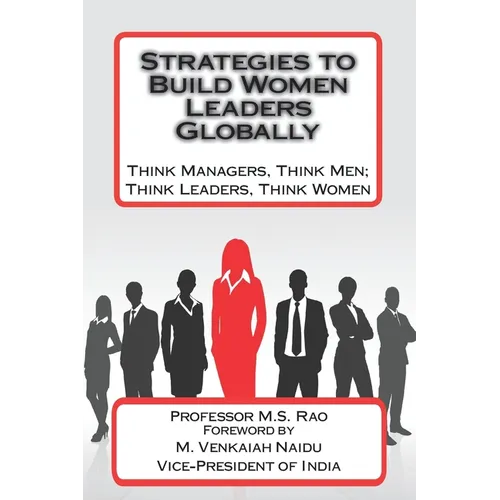 Strategies to Build Women Leaders Globally: Think Managers, Think Men; Think Leaders, Think Women