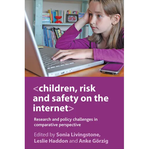 Children, Risk and Safety on the Internet: Research and Policy Challenges in Comparative Perspective