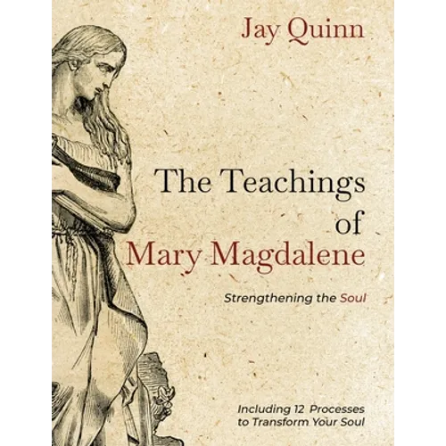 The Teachings of Mary Magdalene: Strengthening the Soul