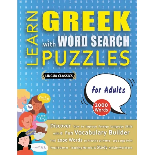 LEARN GREEK WITH WORD SEARCH PUZZLES FOR ADULTS - Discover How to Improve Foreign Language Skills with a Fun Vocabulary Builder. Find 2000 Words to Pr