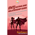 ENTJ Dating and Relationships Guide: A Quick Guide on Dating, Relationships, and Love for the ENTJ MBTI Personality Type