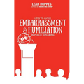 How to Avoid Embarrassment & Humiliation in Public Speaking