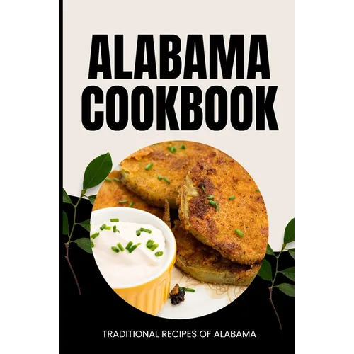 Alabama Cookbook: Traditional Recipes of Alabama