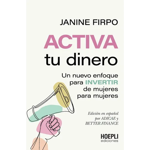 Activa tu dinero: Un nuevo enfoque para invertir de mujeres para mujeres