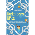 Nudos para Niños: Una sencilla y divertida guía para que los jóvenes aventureros dominen los nudos esenciales