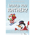 Would You Rather Christmas Game Edition: A Fun Challenging Questions for Kids Teens and The Whole Family (Perfect Stocking Stuffer Ideas)