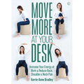 Move More at Your Desk: Reduce Back Pain and Increase Your Energy at Work
