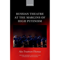 Russian Theatre at the Margins of High Putinism
