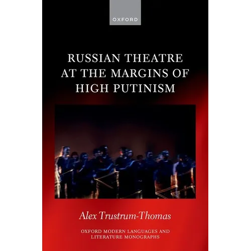 Russian Theatre at the Margins of High Putinism