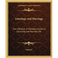 Astrology and Marriage: The Influence of Planetary Action in Courtship and Married Life