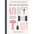 The Art of Repair: Mindful Mending: How to Stitch Old Things to New Life