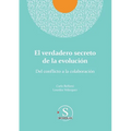 El verdadero secreto de la evolución. Del conflicto a la colaboración