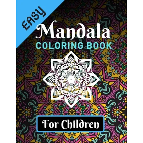 Easy Mandala Coloring Books for Children: Various Mandalas Designs Filled for Stress Relief, Meditation, Happiness and Relaxation - Lovely Coloring Bo