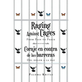 Raging Against Cages From Pain to Peace Coraje en contra de las barreras del dolor a la paz