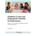 Kindliches Lernen Und Padagogisches Handeln Im Kindergarten: Subjektive Theorien Angehender Kindheitspadagoginnen Und Kindheitspadagogen