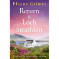 Return to Loch Strathkin: An Inspiring Scottish Tale about Moving on and Healing