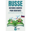 RUSSE Histoires courtes pour Débutants: 20 histoires courtes captivantes pour apprendre le Russe et améliorer son vocabulaire en s'amusant ! (livre bi