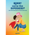Mommy Can I Be Your Superhero?