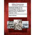 American Annals, Or, a Chronological History of America from Its Discovery in MCCCCXCII to MDCCCVI. Volume 1 of 2