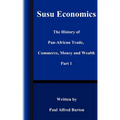 Susu Economics: The History of Pan-African (Black) Trade, Commerce, Money and Truth Part 1