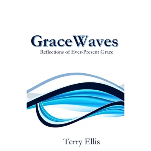 GraceWaves: Reflections of Ever-Present Grace