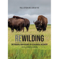 Rewilding: The Radical New Science of Ecological Recovery: The Illustrated Edition