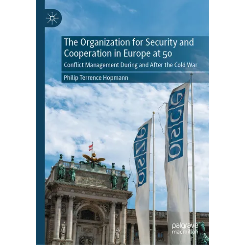 The Organization for Security and Cooperation in Europe at 50: Conflict Management During and After the Cold War