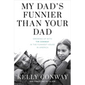 My Dad's Funnier Than Your Dad: Growing Up with Tim Conway in the Funniest House in America