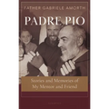 Padre Pio: Stories and Memories of My Mentor and Friend