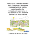 Access to Microfinance and Financial Training for Innovative Urban Sustainability. Collective Investments at the Bottom of the Pyramid Segment in Urba