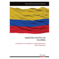 Genocidio Político En Colombia: El derecho a la verdad en el genocidio de la Unión Patriótica