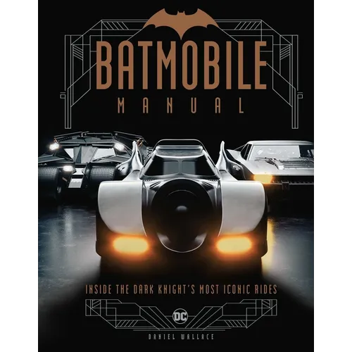 Batmobile Manual: Inside the Dark Knight's Most Iconic Rides