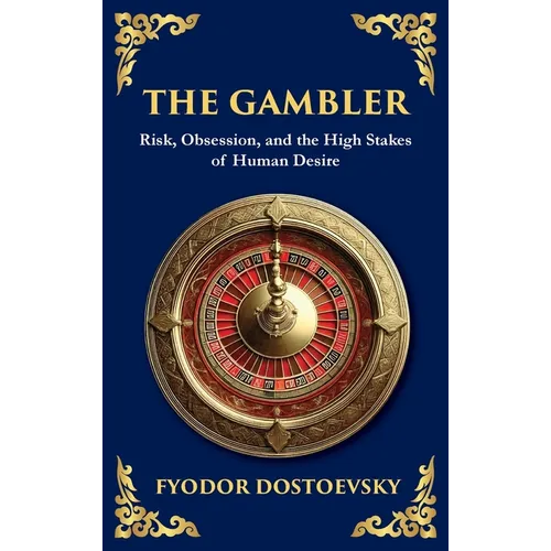 The Gambler: A Brilliant Exploration of Obsession, Risk, and Fortune (Large Print Deluxe Hardcover Edition For Easy Reading)