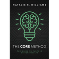 The CORE Method: The Guide to Purpose Driven Results