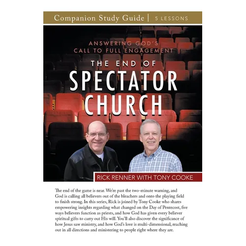 The End of the Spectator Church Study Guide: Answering God's Call To Full Engagement