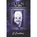 Bound to You