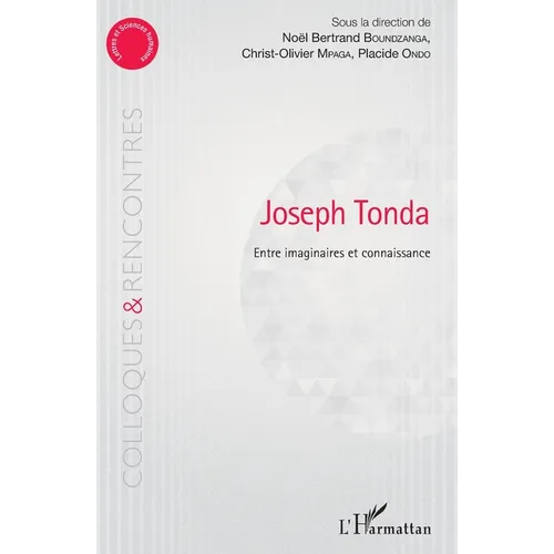 Joseph Tonda Entre imaginaire et connaissance