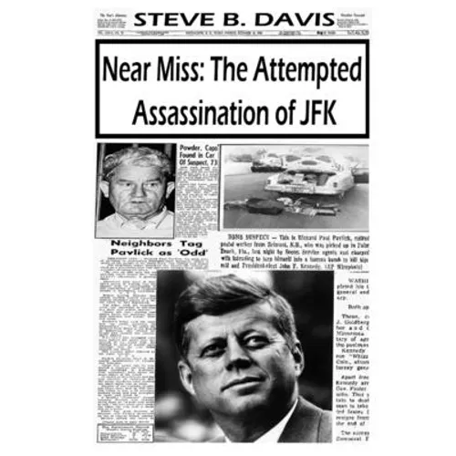Near Miss: The Attempted Assassination of JFK