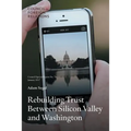 Rebuilding Trust Between Silicon Valley and Washington