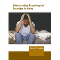 Understanding Psychological Disorders in Males